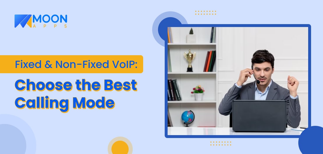 Fixed & Non-Fixed VoIP: Choose the Best Calling Mode