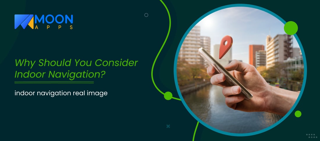 Why Should You Consider Indoor Navigation